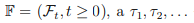 Filtration. Markov Times, Stopping Time. Examples